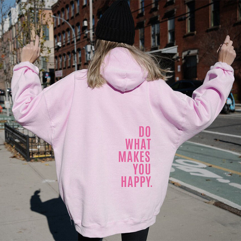 Do What Makes You Happy Hoodie – Loose Fit Sweatshirt - zenton