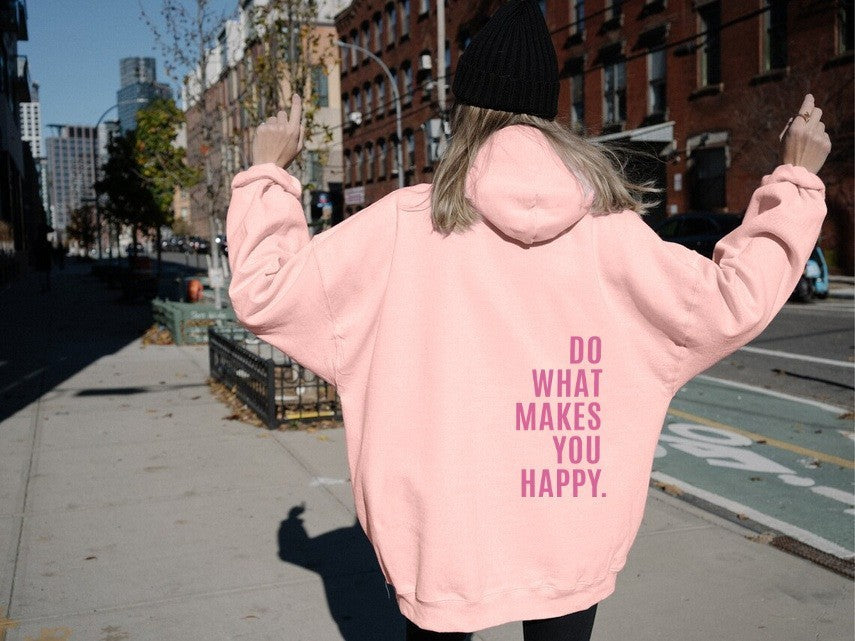 Do What Makes You Happy Hoodie – Loose Fit Sweatshirt - zenton