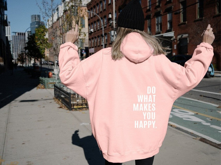 Do What Makes You Happy Hoodie – Loose Fit Sweatshirt - zenton